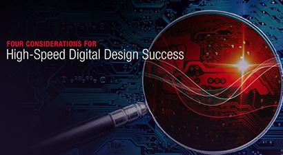 Four Considerations for High-speed Digital Design Success